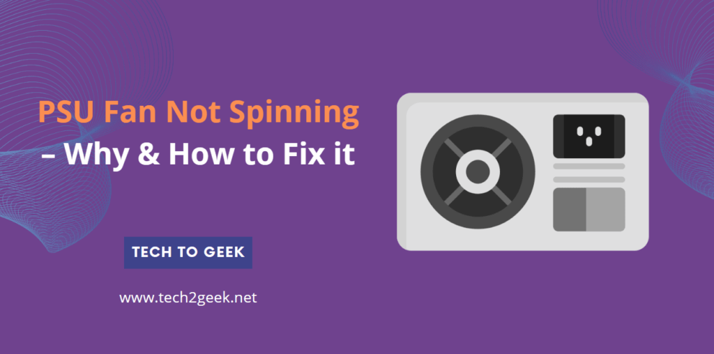 PSU Fan Not Spinning Why & How to Fix it