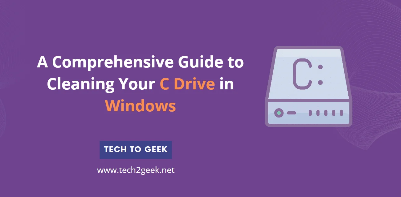 A Comprehensive Guide to Cleaning Your C Drive in Windows
