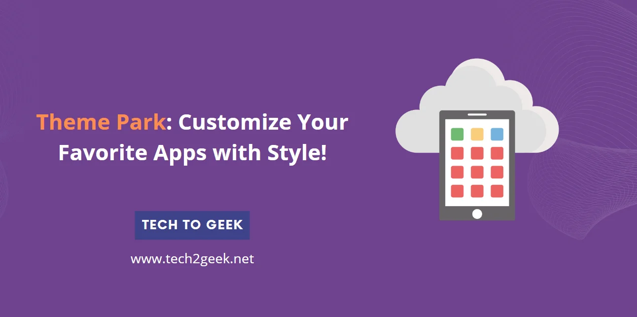 Theme Park Customize Your Favorite Apps with Style!