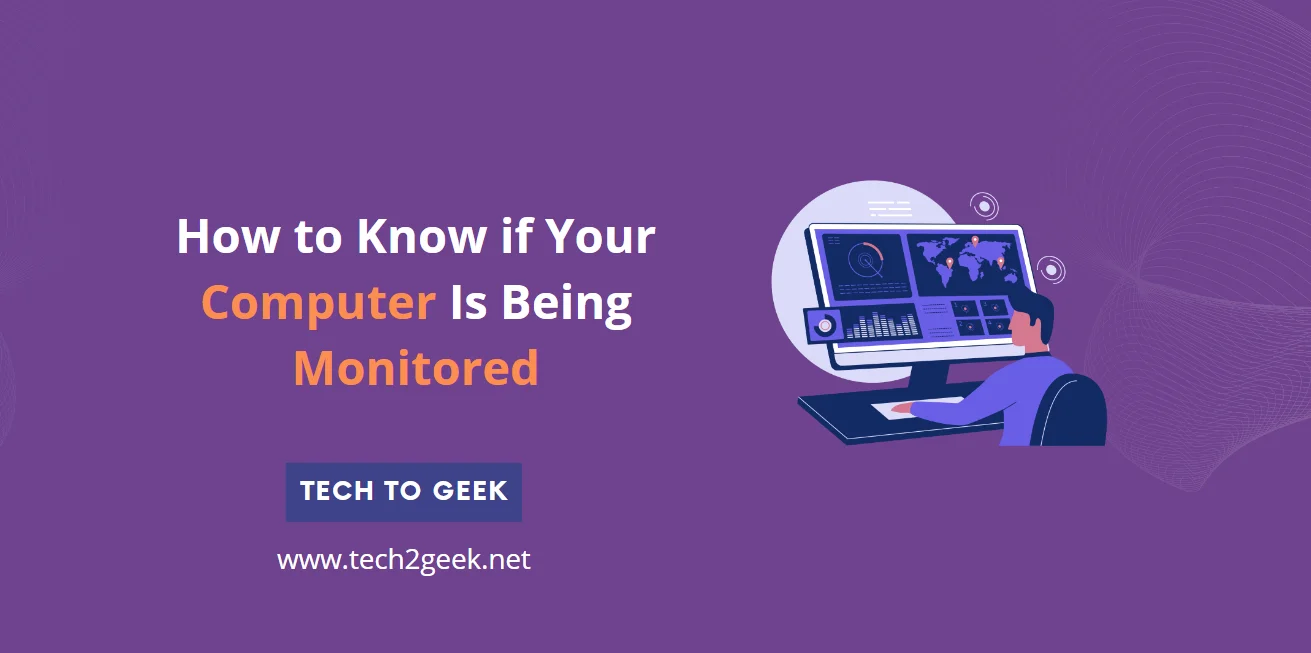 How to Know if Your Computer Is Being Monitored