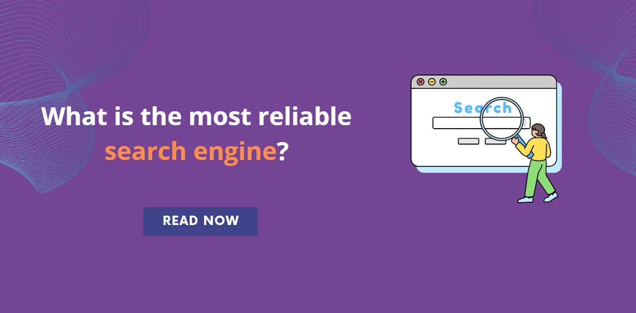 What is the most reliable search engine