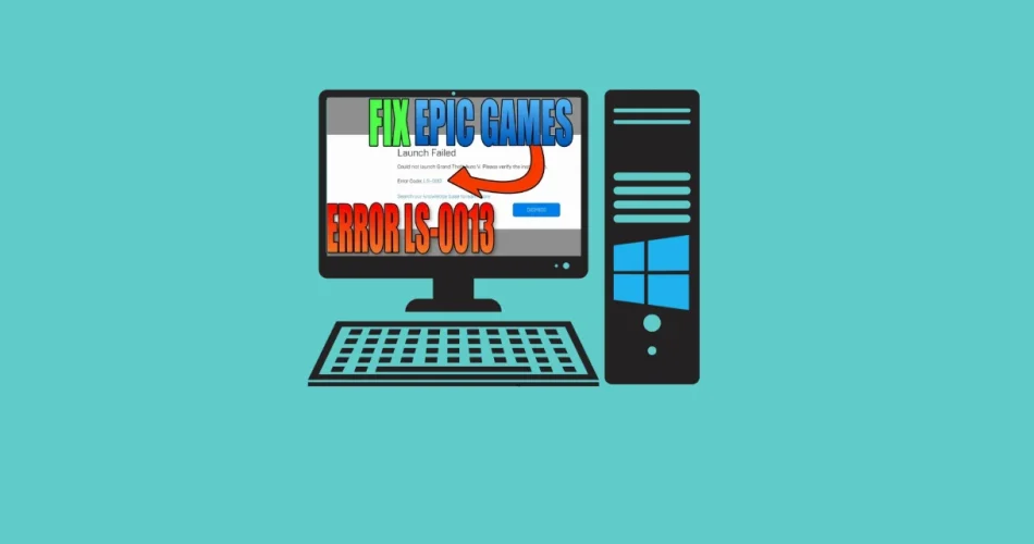 How to Fix Epic Games Error LS-0013 on Windows 11