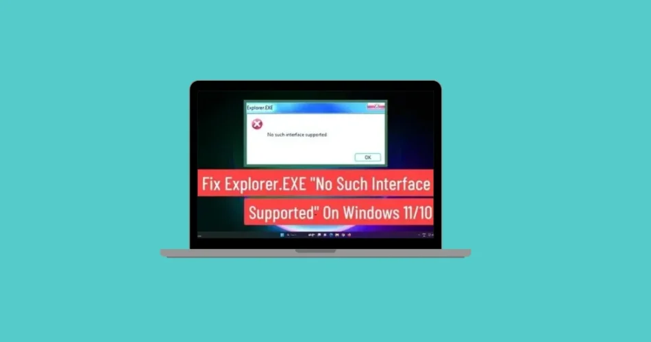 Windows 11: File Explorer Error “No Such Interface Supported” – How to Fix