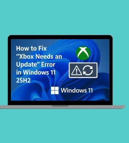 How to Fix “Xbox Needs an Update” Error in Windows 11 25H2