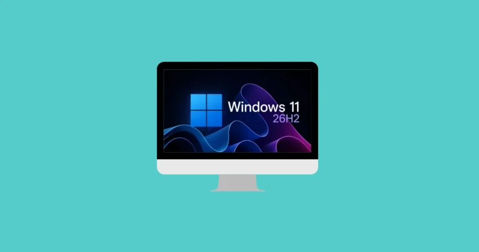 Microsoft Releases Windows 11 26H2 Evaluation ISO for a Free 90-Day Trial